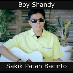 Boy Shandy - Sakik Patah Bacinto