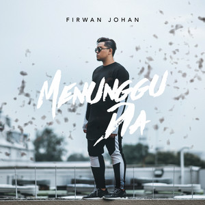 Firwan Johan - Menunggu Dia