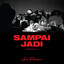 Joe Flizzow, ALYPH - Sampai Jadi (feat. Alif)