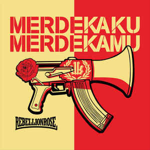 Rebellion Rose - Merdekaku Merdekamu