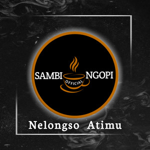 Sambi Ngopi - Nelongso Atimu
