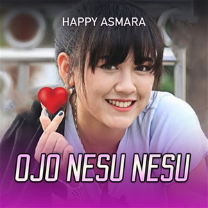 Happy Asmara - Ojo Nesu Nesu
