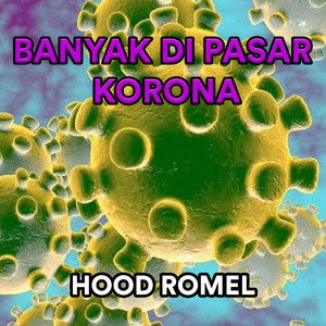 Hood Romel - Banyak Di Pasar Korona