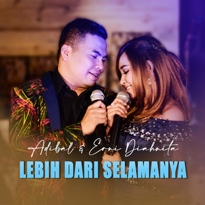 Adibal, Erni Diahnita - Lebih Dari Selamanya