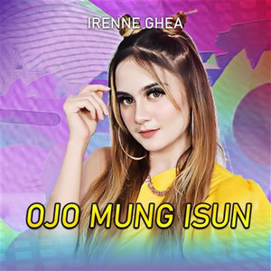 Irenne Ghea - Ojo Mung Isun