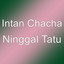 Intan Chacha - Ninggal Tatu
