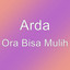 Arda - Ora Bisa Mulih