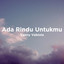 Vanny Vabiola - Ada Rindu Untukmu