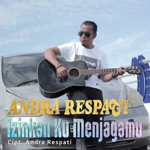 Andra Respati - Izinkan Ku Menjagamu