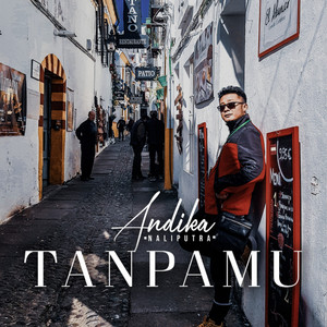 Andika Naliputra - Tanpamu