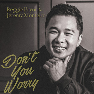 Reggie Pryor, Jeremy Monteiro - Don't You Worry