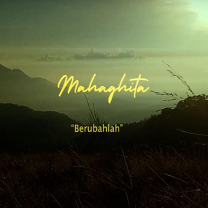 Mahaghita - Berubahlah