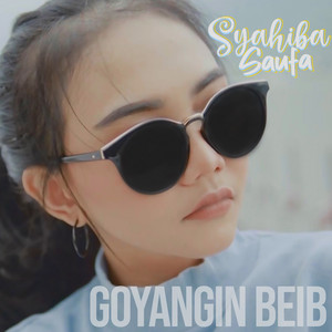 Syahiba Saufa - Goyangin Beib