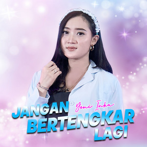 Yeni Inka - Jangan Bertengkar Lagi