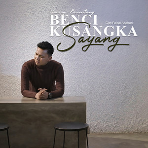Harry Parintang - Benci Kusangka Sayang