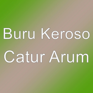 Buru Keroso - Catur Arum