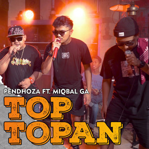 Pendhoza, Miqbal GA - Top Topan