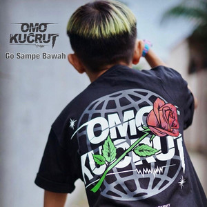 Omo Kucrut, Ivan Rey Omega - Go Sampe Bawah
