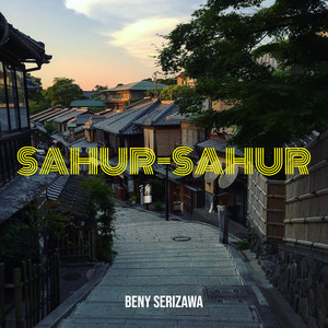 Beny Serizawa - Sahur-Sahur