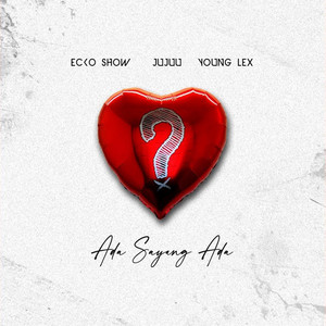 Ecko Show, Young Lex, Jujuu - Ada Sayang Ada