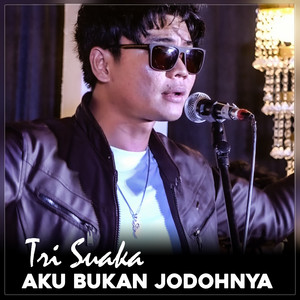 Tri Suaka - Aku Bukan Jodohnya