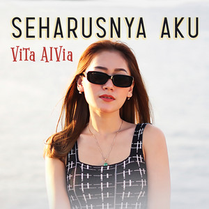 Vita Alvia - Seharusnya Aku
