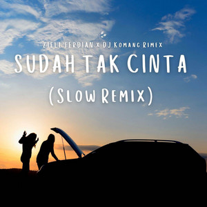 DJ Komang Rimex, Ziell Ferdian - Dj Sudah Tak Cinta (Slow Remix)