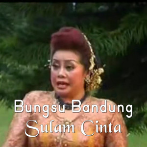 Bungsu Bandung - Sulam Cinta