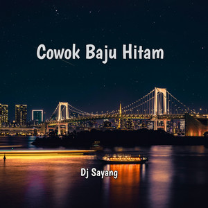 Dj sayang - Cowok baju hitam - Remix 2022