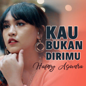 Happy Asmara - Kau Bukan Dirimu