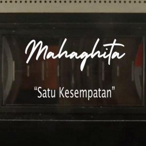 Mahaghita - Satu Kesempatan