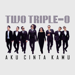 TWO TRIPLE-O - Aku Cinta Kamu
