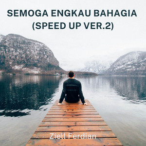 Ziell Ferdian - Semoga Engkau Bahagia - Speed Up Ver.2