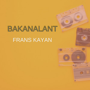 frans kayan - BAKANALANT