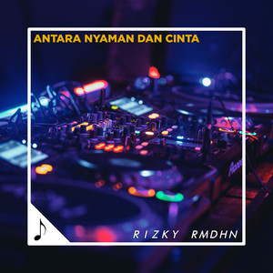 RIZKY RMDHN - Antara Nyaman Dan Cinta