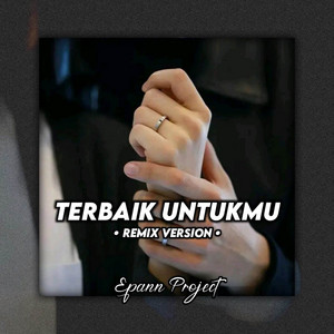 Epann Project - Terbaik Untukmu - Remix Version