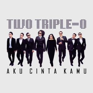 TWO TRIPLE-O - Aku Cinta Kamu