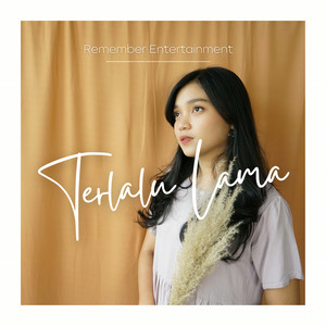 Remember Entertainment - Terlalu Lama
