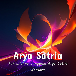 Arya Satria - Tak Lilakne Lungamu Arya Satria Karaoke