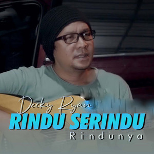 Decky Ryan - Rindu Serindu-rindunya
