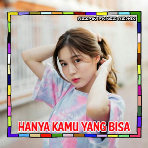 Respin Fanes Remix - HANYA KAMU YANG BISA