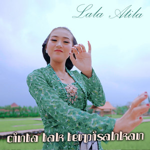 Lala Atila - Cinta Tak Terpisahkan