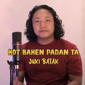 Juki Batak - Hot Bahen Padan Ta