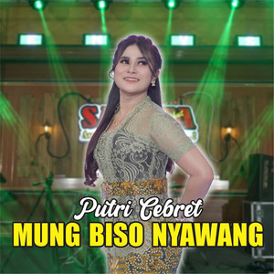 Putri Cebret - Mung Biso Nyawang