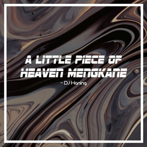 DJ Haning - A Little Piece Of Heaven Mengkane