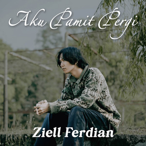Ziell Ferdian - Aku Pamit Pergi