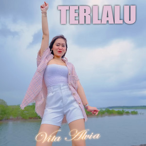 Vita Alvia - Terlalu