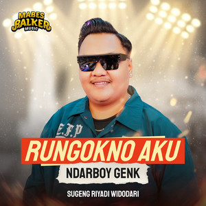 Ndarboy Genk - Rungokno Aku (Sugeng Riyadi Widodari)