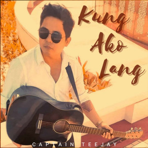 Captain Teejay - Kung Ako Lang