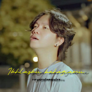 surya pratama putra - IKHLASKU BAHAGIAMU